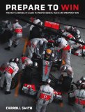 Prepare to Win: The Nuts and Bolts Guide to Professional Race Car Preparation