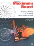 Maximum Boost: Designing, Testing and Installing Turbocharger Systems