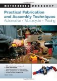 Practical Fabrication and Assembly Techniques: Automotive, Motorcycle, Racing