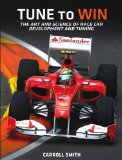 Tune to Win: The art and science of race car development and tuning
