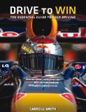 Drive To Win: The Essential Guide To Race Driving