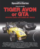How to Build Tiger Avon or GTA Sports Cars for Road or Track: Updated and Revised New Edition