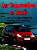 Car Suspension at Work :  Theory  & Practice of Steering, Handling  & Roadholding